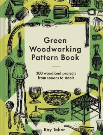 Green Woodworking Pattern Book by Raymond Tabor