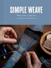 Simple Weave Create Beautiful Pieces Without A Loom