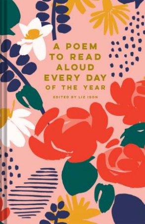 A Poem to Read Aloud Every Day of the Year by Liz Ison