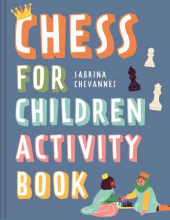 Chess For Children Activity Book by Sabrina Chevannes