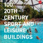 100 20thCentury Sport and Leisure Buildings