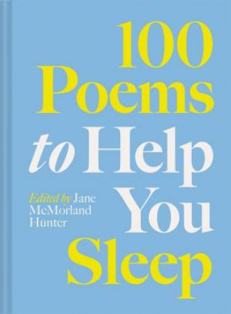 100 Poems To Help You Sleep by Jane McMorland Hunter