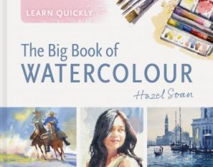 The Big Book of Watercolour by Hazel Soan