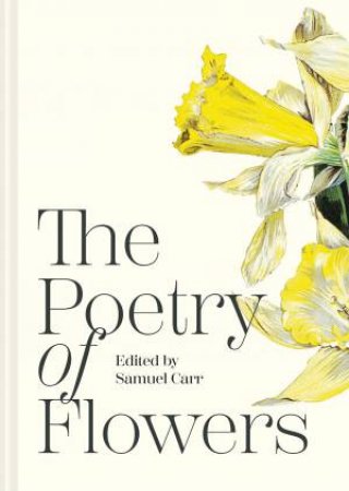 The Poetry of Flowers by Samuel Carr