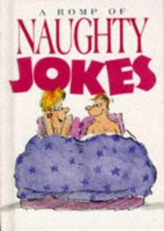 A Romp Of Naughty Jokes by Bill Stott