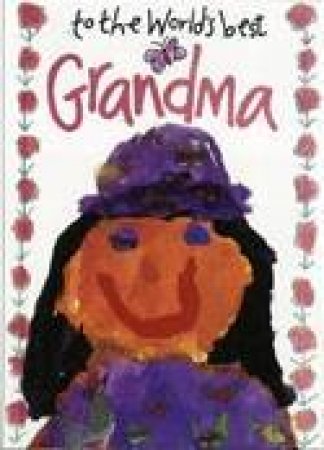 To The World's Best Grandma by Helen Exley