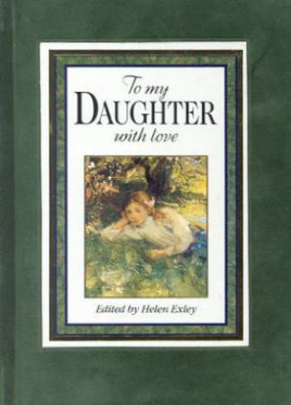 To My Daughter With Love by Helen Exley