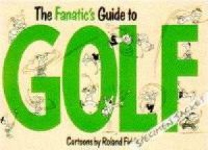 The Fanatic's Guide To Golf by Various