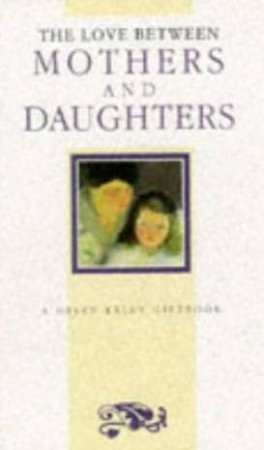 The Love Between Mothers And Daughters by Various