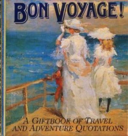 Bon Voyage!: A Gift Book Of Travel And Adventure Quotations by Helen Exley