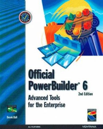 Official PowerBuilder 6.0: Advanced Tools For Enterprise Applications by Derek Ball