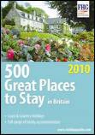 500 Great Places to Stay in Britain 2010 by Anne Cuthbertson