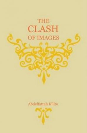 The Clash of Images by Abdelfattah Kilito