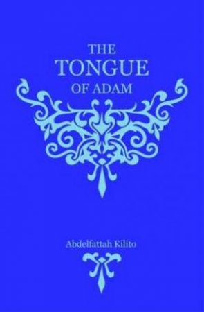 The Tongue of Adam by Abdelfattah Kilito