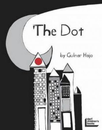 The Dot That Couldn't Sit Still by Gulnar Hajo