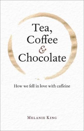 Tea, Coffee, and Chocolate by Melanie King