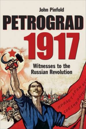 Petrograd, 1917 by John Pinfold