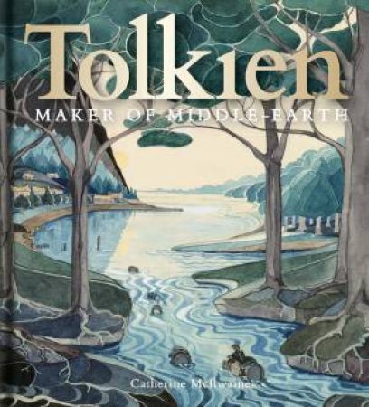 Tolkien: Maker Of Middle-earth by Catherine McIlwaine