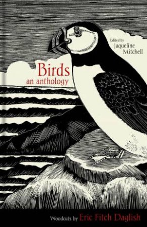 Birds: An Anthology by Jacqueline Mitchell & Eric Fitch Daglish