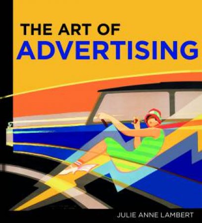 The Art Of Advertising by Julie Anne Lambert