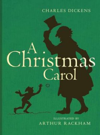 A Christmas Carol by Charles Dickens & Arthur Rackham