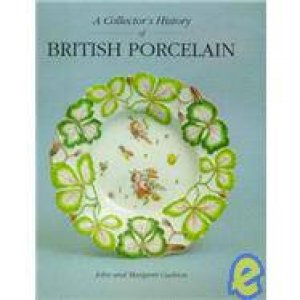 Collector's History of British Porcelain by CUSHION JOHN & MARGARET