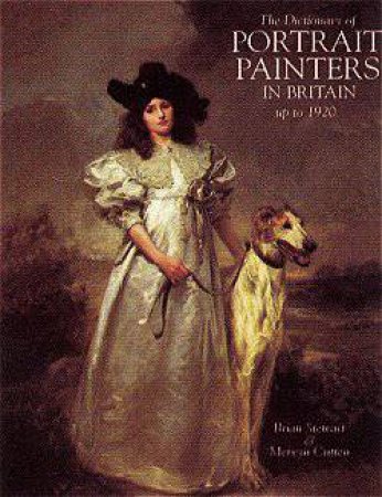 Dictionary Of Portrait Painters In Britain: Up To 1920 by Brian Stewart & Mervyn Cutten