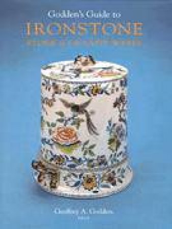 Godden's Guide To Ironstone, Stone & Granite Wares by Geoffrey A. Godden