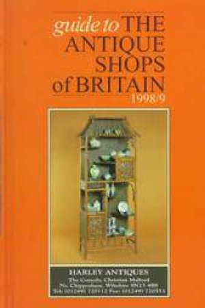 Guide To The Antique Shops Of Britain 1998-99 (27th Edition) by Carol Adams