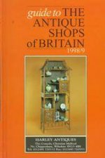 Guide To The Antique Shops Of Britain 199899 27th Edition