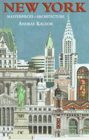 New York: Masterpieces Of Architecture by Andras Kaldor