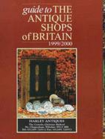 Guide To The Antique Shops Of Britain 1999-2000 by Carol Adams