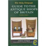 Daily Telegraph Guide To The Antique Shops Of Britain 20002001