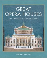 Great Opera Houses Masterpieces Of Architecture