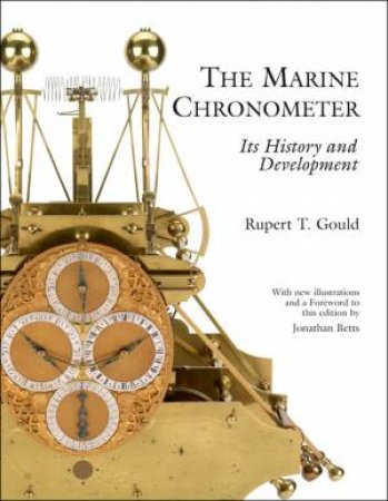 Marine Chronometer: Its History and Developments by GOULD RUPERT T