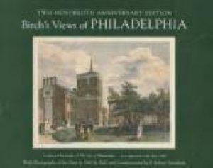 Birch's Views Of Philadelphia by Robert S. Teitelman