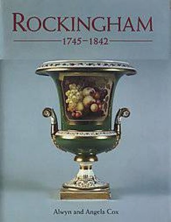 Rockingham 1745-1842 by Alwyn Cox & Angela Cox