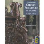 Continental Church Furniture In England A Traffic In Piery