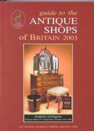 Guide To The Antique Shops Of Britain 2002/2003 by Carol Adams