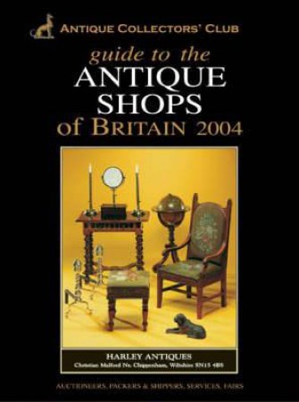 Guide To The Antique Shops Of Britain 2004 by Carol Adams