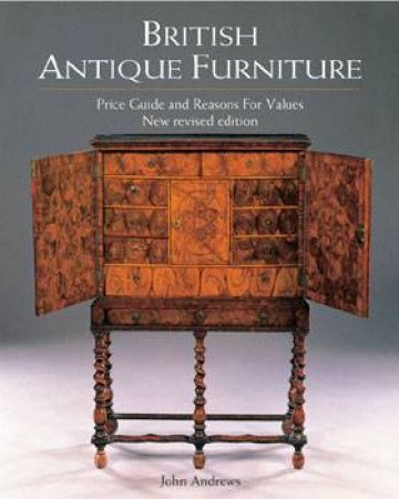 British Antique Furniture: Price Guide And Reasons For Values 5th Edition by John Andrews