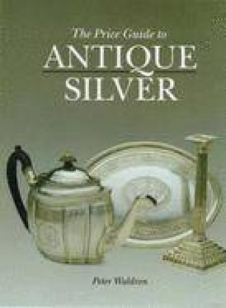 Price Guide To Antique Silver Price Revision List 2003 by Peter Waldron