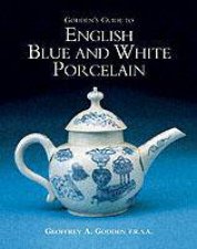 Goddens Guide To English Blue And White Porcelain