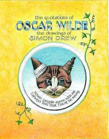 Quotations Of Oscar Wilde: The Drawings Of Simon Drew by Simon Drew