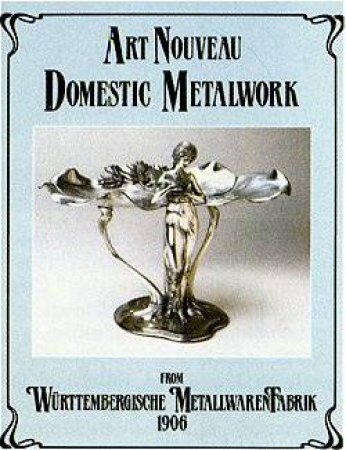 Art Nouveau Domestic Metalwork by Various