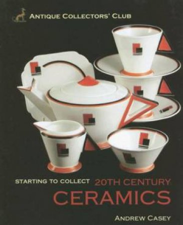 Starting to Collect 20th Century Ceramics by CASEY ANDREW