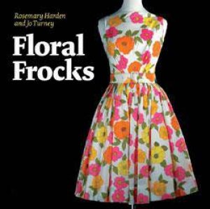 Floral Frocks by Jo Turney & Rosemary Harden