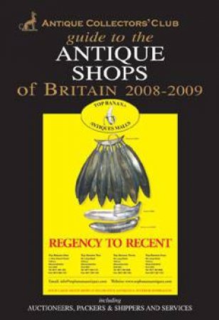 Guide to the Antique Shops of Britain 2008-2009 by YORKE LOUISA