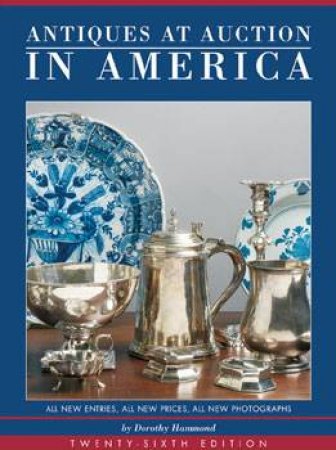 Antiques At Auction In America by Dorothy Hammond