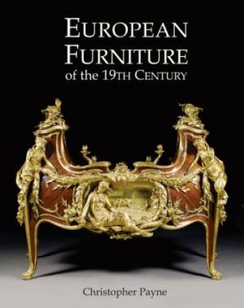 European Furniture of the 19th Century by PAYNE CHRISTOPHER